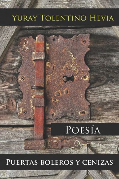 Cover for Yuray Tolentino Hevia · PUERTAS, BOLEROS Y CENIZAS : Poesía Editorial Primigenios (Pocketbok) (2019)