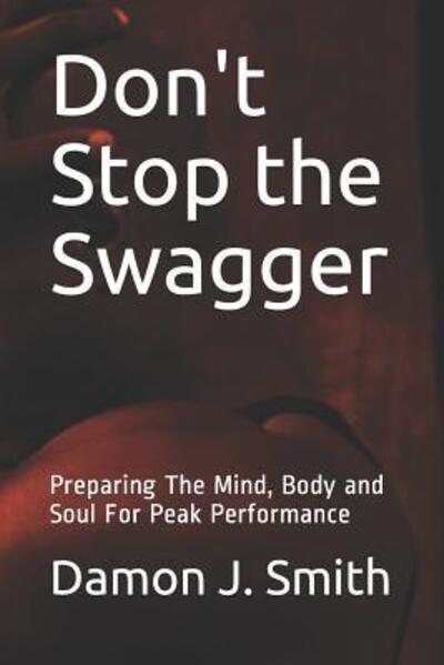 Don't Stop the Swagger - Damon Smith - Böcker - Independently Published - 9781092544894 - 3 april 2019