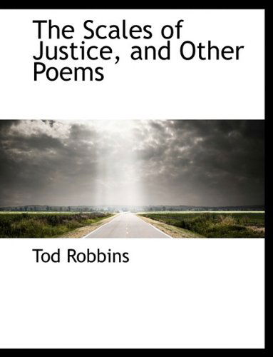 Cover for Tod Robbins · The Scales of Justice, and Other Poems (Paperback Book) [Large Type edition] (2011)