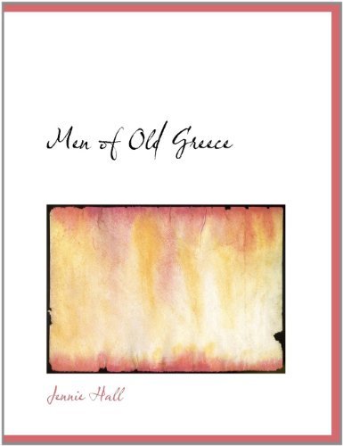 Cover for Jennie Hall · Men of Old Greece (Paperback Book) [Large Type edition] (2009)