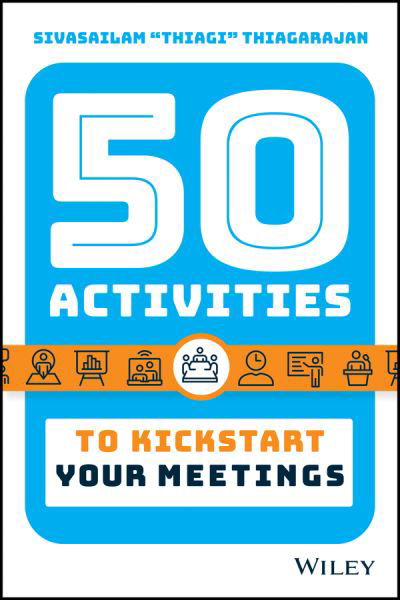 50 Activities to Kickstart Your Meetings - Sivasailam Thiagarajan - Books - John Wiley & Sons Inc - 9781119690894 - October 19, 2020