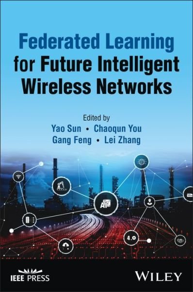 Federated Learning for Future Intelligent Wireless Networks - Sun - Livros - John Wiley & Sons Inc - 9781119913894 - 28 de novembro de 2023