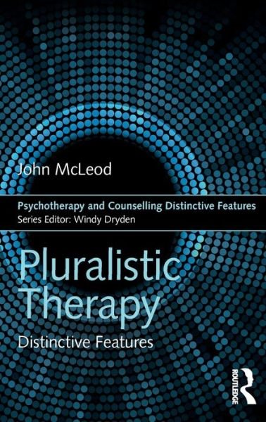 Cover for McLeod, John (Emeritus Professor of Counselling, Abertay University Dundee, United Kingdom and Institute for Integrative Counselling and Psychotherapy, Dublin, Republic of Ireland) · Pluralistic Therapy: Distinctive Features - Psychotherapy and Counselling Distinctive Features (Paperback Bog) (2017)