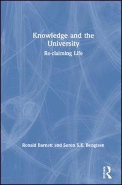 Cover for Barnett, Ronald (Institute of Education, University of London, UK) · Knowledge and the University: Re-claiming Life (Inbunden Bok) (2019)