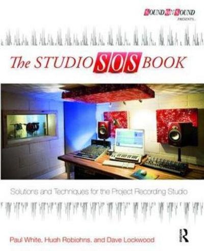Cover for Paul White · The Studio SOS Book: Solutions and Techniques for the Project Recording Studio - Sound On Sound Presents... (Gebundenes Buch) (2017)
