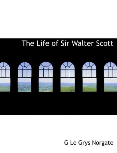 Cover for G Le Grys Norgate · The Life of Sir Walter Scott (Paperback Book) (2010)