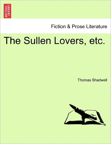 Cover for Thomas Shadwell · The Sullen Lovers, Etc. (Taschenbuch) (2011)