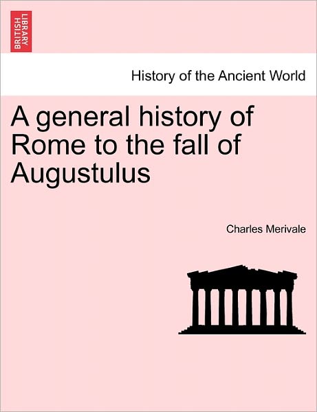 Cover for Charles Merivale · A General History of Rome to the Fall of Augustulus (Paperback Book) (2011)