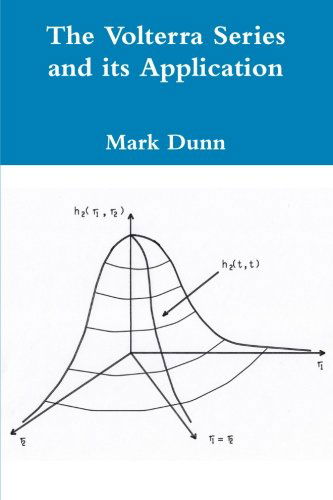 The Volterra Series and Its Application - Mark Dunn - Bücher - lulu.com - 9781304650894 - 23. November 2013