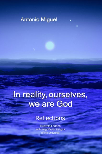 Cover for Antonio Miguel Muñoz · In reality, ourselves, we are God: Reflections (Paperback Book) (2019)