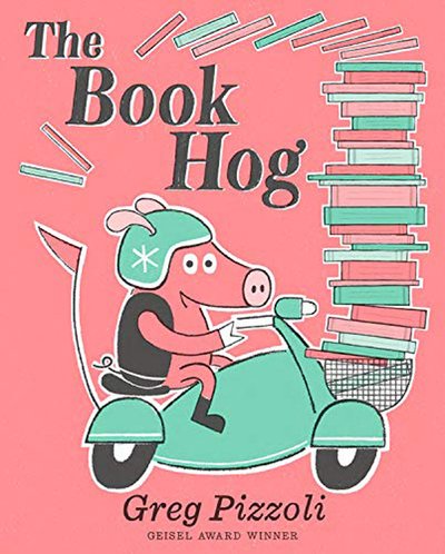 Cover for Greg Pizzoli · The Book Hog (Inbunden Bok) (2019)
