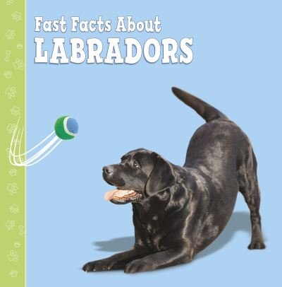 Cover for Marcie Aboff · Fast Facts About Labradors - Fast Facts About Dogs (Taschenbuch) (2021)