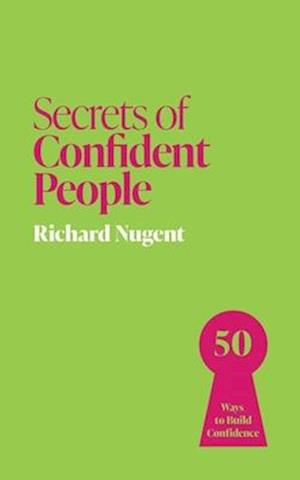 Cover for Richard Nugent · Secrets of Confident People: 50 Ways to Build Confidence - Secrets of Success (Paperback Book) (2025)