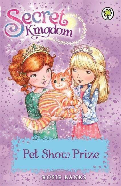 Secret Kingdom: Pet Show Prize: Book 29 - Secret Kingdom - Rosie Banks - Boeken - Hachette Children's Group - 9781408332894 - 7 mei 2015
