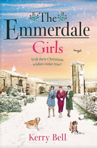 Cover for Kerry Bell · The Emmerdale Girls: The perfect romantic wartime saga to cosy up with this winter (Emmerdale, Book 5) - Emmerdale (Paperback Book) (2021)