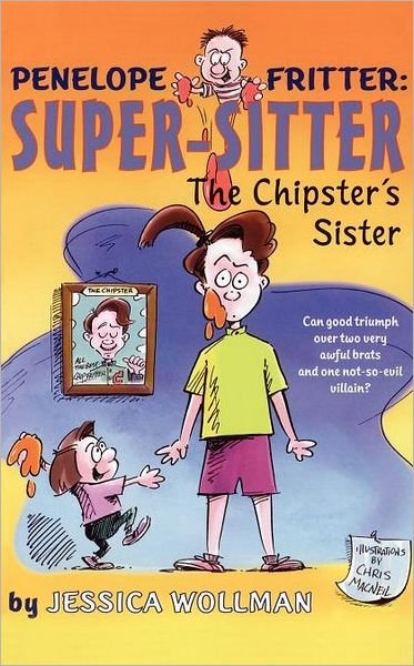 Cover for Jessica Wollman · The Chipster's Sister (Penelope Fritter: Super-sitter) (Taschenbuch) (2005)