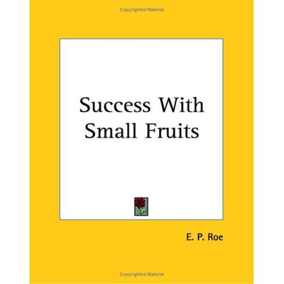 Cover for E. P. Roe · Success with Small Fruits (Paperback Book) (2004)