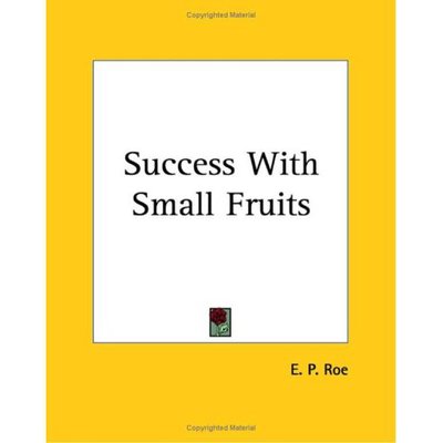 Cover for E. P. Roe · Success with Small Fruits (Pocketbok) (2004)