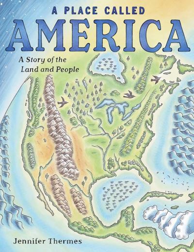 Place Called America: A Story of the Land and People - Jennifer Thermes - Livros - Abrams - 9781419743894 - 14 de setembro de 2023