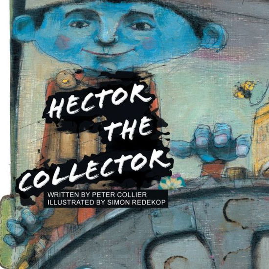 Hector the Collector - Peter Collier - Kirjat - Xlibris Us - 9781425740894 - perjantai 4. huhtikuuta 2008