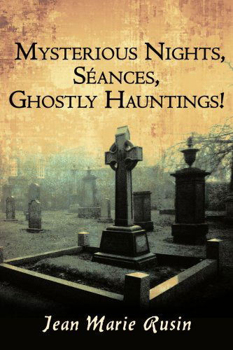 Cover for Jean Rusin · Mysterious Nights, S¿ances, Ghostly Hauntings! (Paperback Book) (2007)