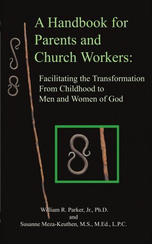 A Handbook for Parents and Church Workers: Facilitating the Transformation from Childhood to men and Women of God - William Parker - Boeken - AuthorHouse - 9781425993894 - 11 april 2007