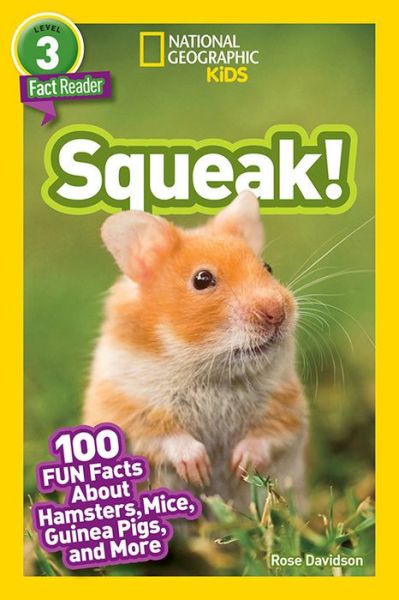 Cover for Rose Davidson · National Geographic Readers: Squeak! (L3): 100 Fun Facts About Hamsters, Mice, Guinea Pigs, and More - Readers (Hardcover Book) (2019)