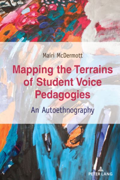 Cover for Mairi McDermott · Mapping the Terrains of Student Voice Pedagogies: An Autoethnography - Critical Qualitative Research (Paperback Book) [New edition] (2020)