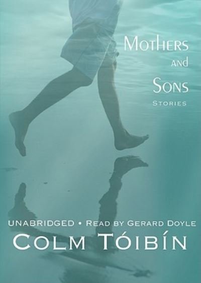 Mothers and Sons Stories - Colm Toibin - Music - Blackstone Audio Inc. - 9781433206894 - 2008