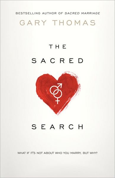 Cover for Gary Thomas · The Sacred Search: What if It's Not About Who You Marry, but Why? (Paperback Book) (2013)