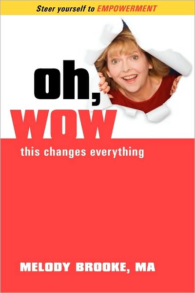 Cover for Melody Brooke M.a. · Oh, Wow! This Changes Everything! (Paperback Book) (2008)