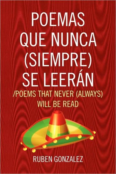 Cover for Ruben Gonzalez · Poemas Que Nunca (Siempre) Se Leerán /poems That Never (Always) Will Be Read (Pocketbok) [Spanish edition] (2009)