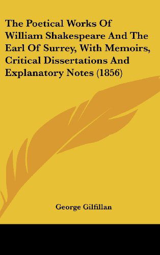 Cover for George Gilfillan · The Poetical Works of William Shakespeare and the Earl of Surrey, with Memoirs, Critical Dissertations and Explanatory Notes (1856) (Hardcover Book) (2008)