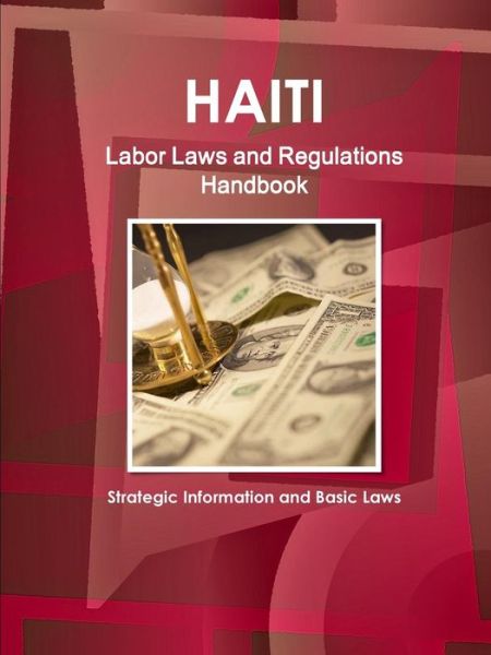 Cover for Inc Ibp · Haiti Labor Laws and Regulations Handbook - Strategic Information and Basic Laws (Paperback Book) (2013)