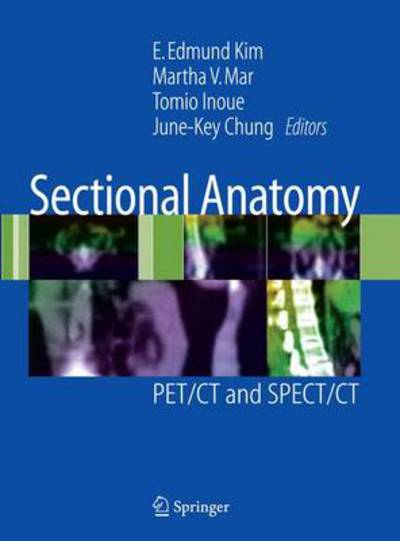 Cover for E Edmund Kim · Sectional Anatomy: PET/CT and SPECT/CT (Paperback Book) [2007 edition] (2009)