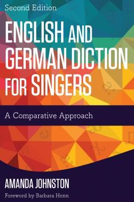 Cover for Amanda Johnston · English and German Diction for Singers: A Comparative Approach (Paperback Book) [Second edition] (2016)