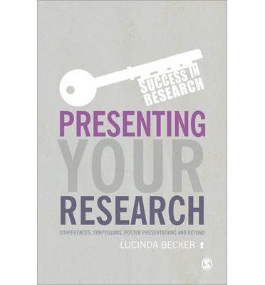 Cover for Lucinda Becker · Presenting Your Research: Conferences, Symposiums, Poster Presentations and Beyond - Success in Research (Paperback Book) (2014)