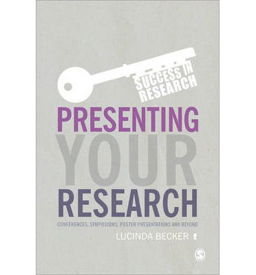 Cover for Lucinda Becker · Presenting Your Research: Conferences, Symposiums, Poster Presentations and Beyond - Success in Research (Paperback Bog) (2014)