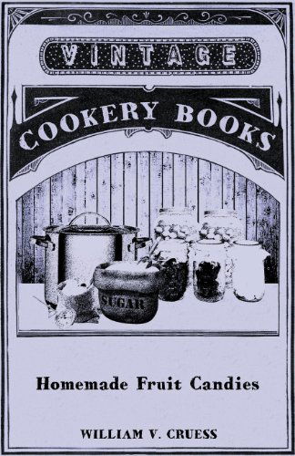 Homemade Fruit Candies - William V. Cruess - Books - Barlow Press - 9781447463894 - October 31, 2012