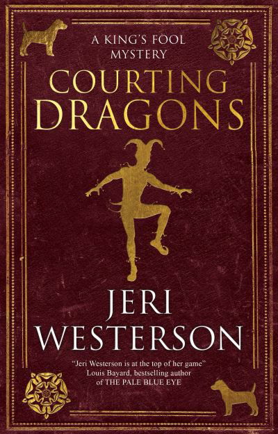 Courting Dragons - A King's Fool mystery - Jeri Westerson - Bøger - Canongate Books - 9781448309894 - 27. juli 2023