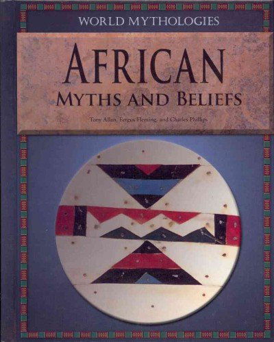 Cover for Charles Phillips · African Myths and Beliefs (World Mythologies (Rosen)) (Hardcover Book) (2011)