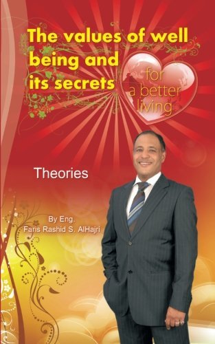 Cover for Faris Alhajri · The Values of Well Being &amp; Its Secrets for a Better Living - Theories: Well Being - Theories (Paperback Book) (2010)