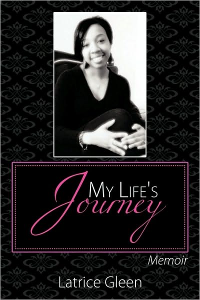 Cover for Latrice Gleen · My Life's Journey: Memoir (Hardcover Book) (2010)