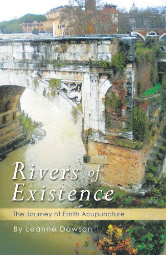 Cover for Leanne Dawson · Rivers of Existence: the Journey of Earth Acupuncture (Taschenbuch) (2013)