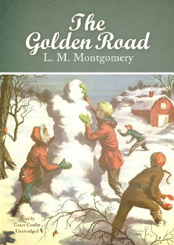 Cover for L. M. Montgomery · The Golden Road (Lydbog (CD)) [Library, Unabridged Library edition] (2011)