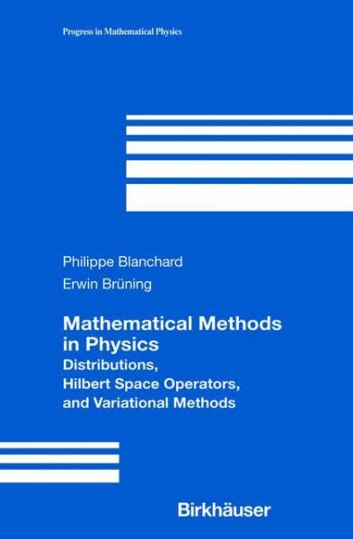 Cover for Philippe Blanchard · Mathematical Methods in Physics: Distributions, Hilbert Space Operators, and Variational Methods - Progress in Mathematical Physics (Taschenbuch) [Softcover Reprint of the Original 1st Ed. 2003 edition] (2012)