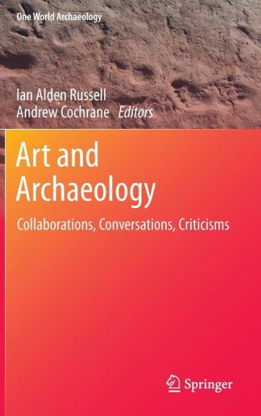 Cover for Andrew Cochrane · Art and Archaeology: Collaborations, Conversations, Criticisms - One World Archaeology (Hardcover Book) [2014 edition] (2013)