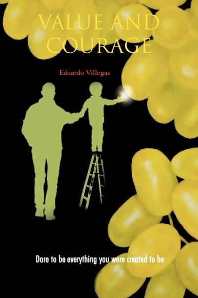 Cover for Eduardo Villegas · Value and Courage: Dare to Be Everything You Were Created to Be (Paperback Book) (2013)
