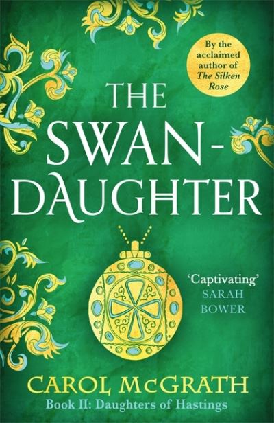 Cover for Carol McGrath · The Swan-Daughter: The Daughters of Hastings Trilogy - The Daughters of Hastings Trilogy (Paperback Book) (2021)