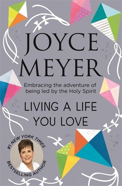 Cover for Joyce Meyer · Living A Life You Love: Embracing the adventure of being led by the Holy Spirit (Paperback Book) (2019)